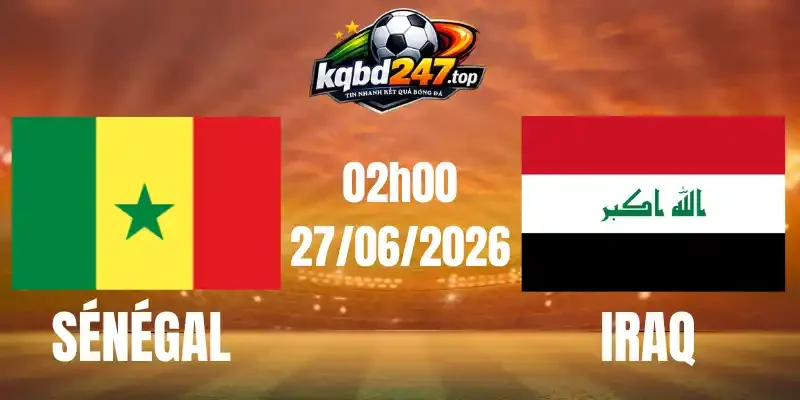 Soi Kèo Nhà Cái Sénégal Vs Iraq - Bảng I World Cup 02h00 27/06/2026