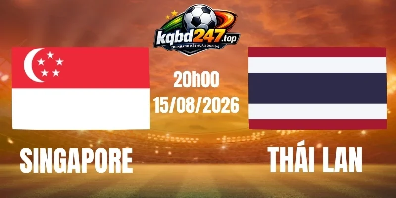 Soi kèo Singapore vs Thái Lan - Vòng bảng AFF Cup 20h00 15/08/2026