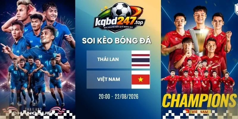 Tỷ lệ kèo Thái Lan vs Việt Nam - AFF Cup, 22/08/2026